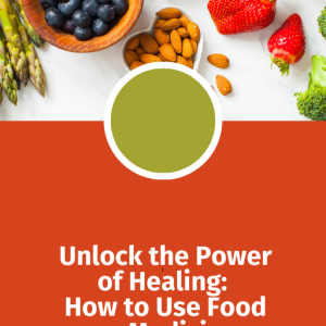 Unlock the Power of Healing: How to Use Food as Medicine